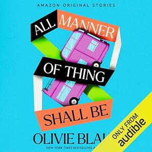 All Manner of Thing Shall Be by Olivie Blake