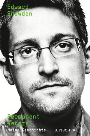 Permanent Record: Meine Geschichte by Edward Snowden