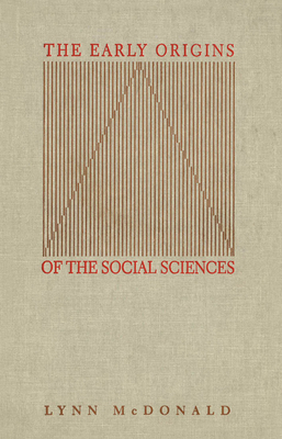 The Early Origins of the Social Sciences by Lynn McDonald