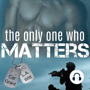 The Only One Who Matters by Cat Grant, L.A. Witt