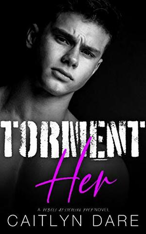 Torment Her by Caitlyn Dare