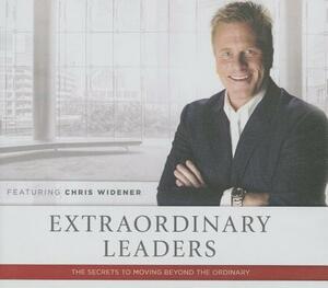 Extraordinary Leaders: The Secrets to Moving Beyond the Ordinary by 