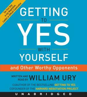Getting to Yes with Yourself CD: (and Other Worthy Opponents) by William Ury