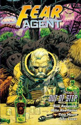 Fear Agent Volume 6: Out of Step by Rick Remender