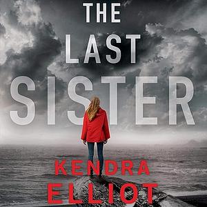 The Last Sister by Kendra Elliot