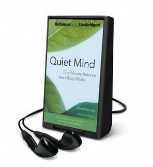 Quiet Mind: One-Minute Retreats from a Busy World by David Kundtz