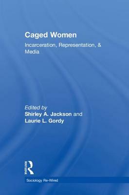 Caged Women: Incarceration, Representation, & Media by 