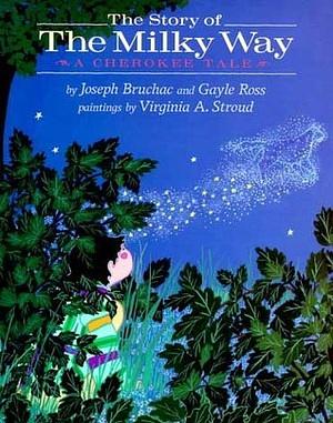 The Story of the Milky Way: A Cherokee Tale by Joseph Bruchac