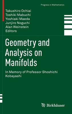 Geometry and Analysis on Manifolds: In Memory of Professor Shoshichi Kobayashi by 