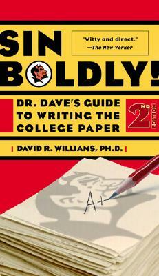 Sin Boldly!: Dr. Dave's Guide to Writing the College Paper by Dave Williams