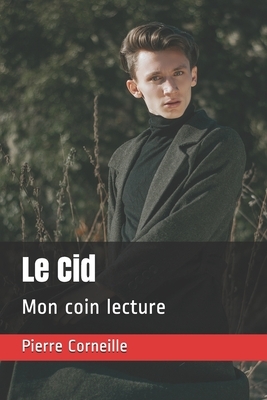 Le Cid: Mon coin lecture by Pierre Corneille
