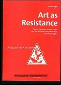 Art as Resistance – the American Issue • Posters • Oil Paintings • Actions • Texts from the Initiative Kunst und Kampf (Art and Struggle) by Bernd Langer