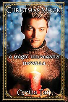 Christmas Magic: A Magic University Novella by Cecilia Tan