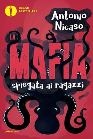 La mafia spiegata ai ragazzi by Antonio Nicaso, Federico Mariani