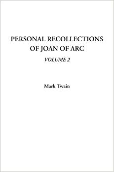 Personal Recollections Of Joan Of Arc, Volume 2 by Mark Twain