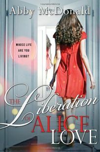 The Liberation of Alice Love by Abby McDonald