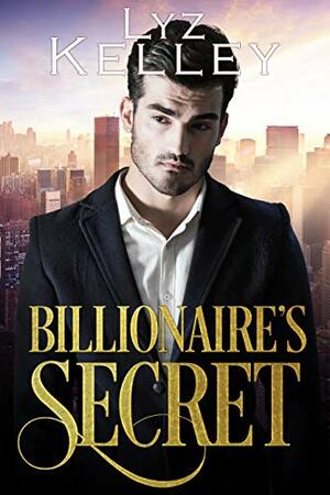 Billionaire's Secret by Lyz Kelley