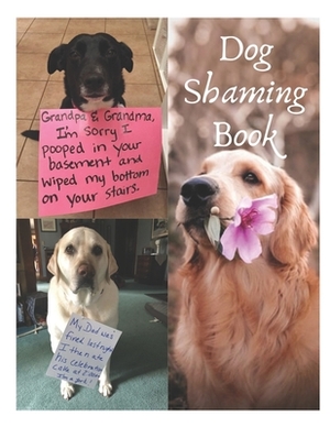 Dog Shaming Book: Dog Shaming book features the most hilarious, most shameful, and never before seen doggies misdeeds in full by Martin Scott