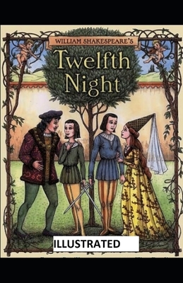 Twelfth Night ILLUSTRATED by William Shakespeare