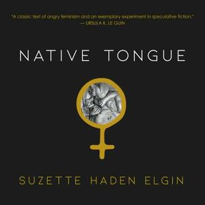 Native Tongue by Suzette Haden Elgin