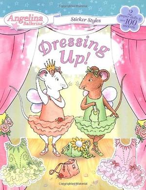 Dressing Up!: Angelina Ballerina [With 100 Stickers and 2 Paper Dolls] by Grosset and Dunlap Pbl.