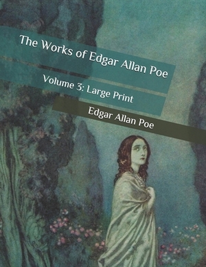 The Works of Edgar Allan Poe: Volume 3: Large Print by Edgar Allan Poe