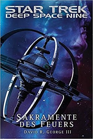 Star Trek - Deep Space Nine: Sakramente des Feuers by Doug Drexler, David R. George III, Alan Dingman