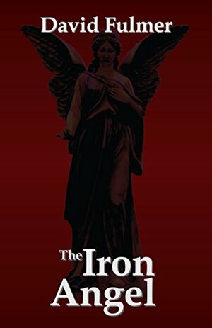 The Iron Angel by David Fulmer