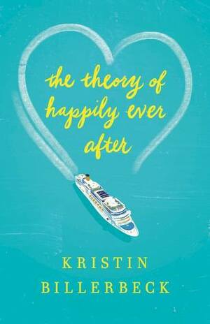 The Theory of Happily Ever After by Kristin Billerbeck