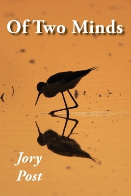 Of Two Minds by Jory Post