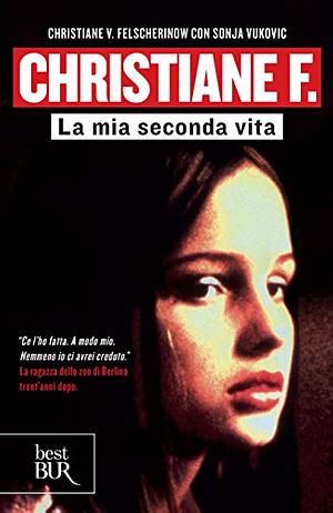 Christiane F. La mia seconda vita by Christiane F.