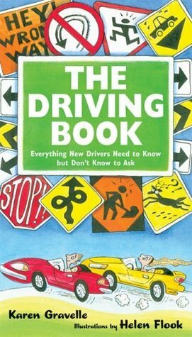 The Driving Book: Everything New Drivers Need to Know but Don't Know to Ask by Karen Gravelle