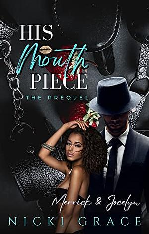 His Mouthpiece (The Prequel): Merrick & Jocelyn by Nicki Grace