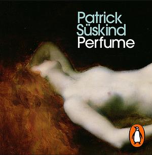 Perfume: The Story of a Murderer by Patrick Süskind