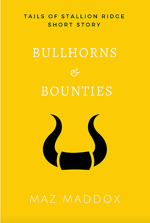 Bullhorns & Bounties by Maz Maddox