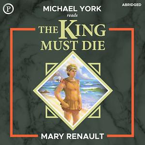 The King Must Die by Mary Renault