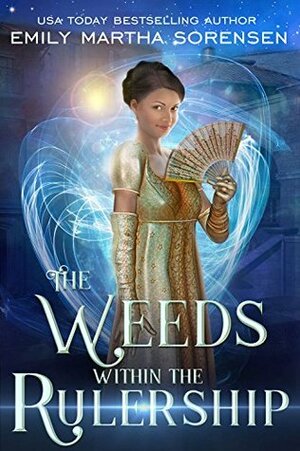 The Weeds within the Rulership by Emily Martha Sorensen