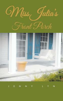 Miss Julia's Front Porch by Jenny Lyn