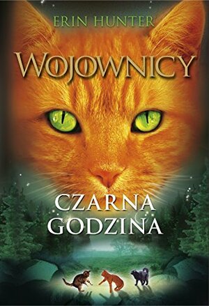 Wojownicy T.6 Czarna godzina by Erin Hunter