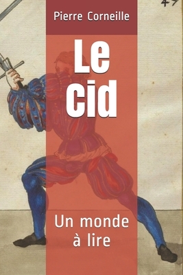 Le Cid: Un monde à lire by Pierre Corneille