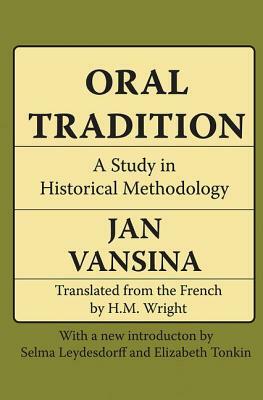 Oral Tradition: A Study in Historical Methodology by Jan Vansina, Robert Loring Allen