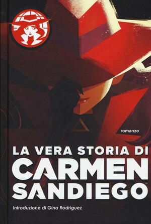 La vera storia di Carmen Sandiego by Rebecca Tinker
