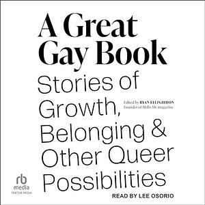 A Great Gay Book: Stories of Growth, Belonging, and Other Queer Possibilities by Ryan Fitzgibbon