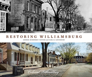 Restoring Williamsburg by George Humphrey Yetter, Carl R. Lounsbury