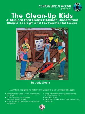 The Clean-Up Kids (a Musical That Helps Children Understand Simple Ecology and Environmental Issues): Complete Package, Book & CD [With CD] by Judy Stoehr