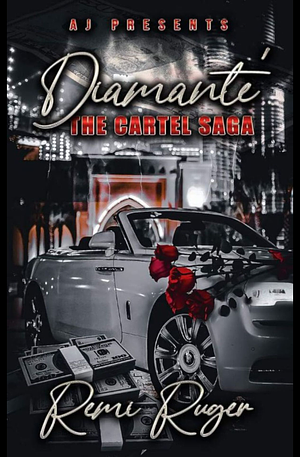 Diamante': THE CARTEL SAGA  by Remi Ruger