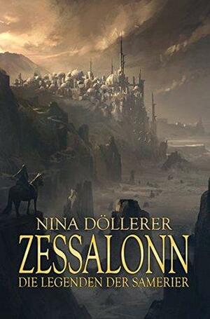 Zessalonn: Die Legenden der Samerier Teil 1 by Nina Döllerer