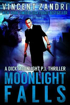 Moonlight Falls: (A Dick Moonlight Thriller No. 1) by Vincent Zandri