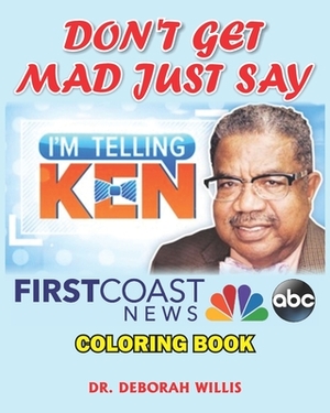 Don't Get Mad Just Say: I'm Telling Ken by Deborah Willis