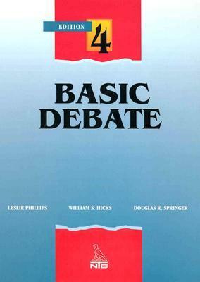 Basic Debate by Leslie Phillips, William S. Hicks, Douglas R. Springer